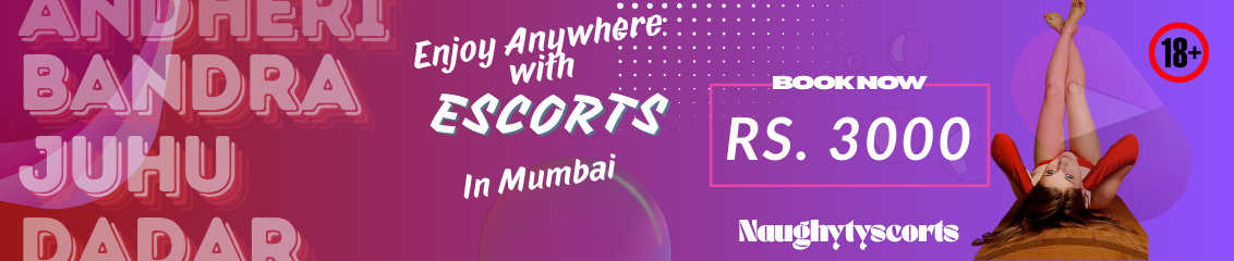Mumbai Escorts starting @3000 At Naughtyscorts